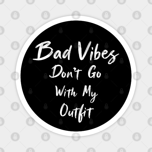 Bad Vibes Don't Go With My Outfit Magnet by Raiko  Art